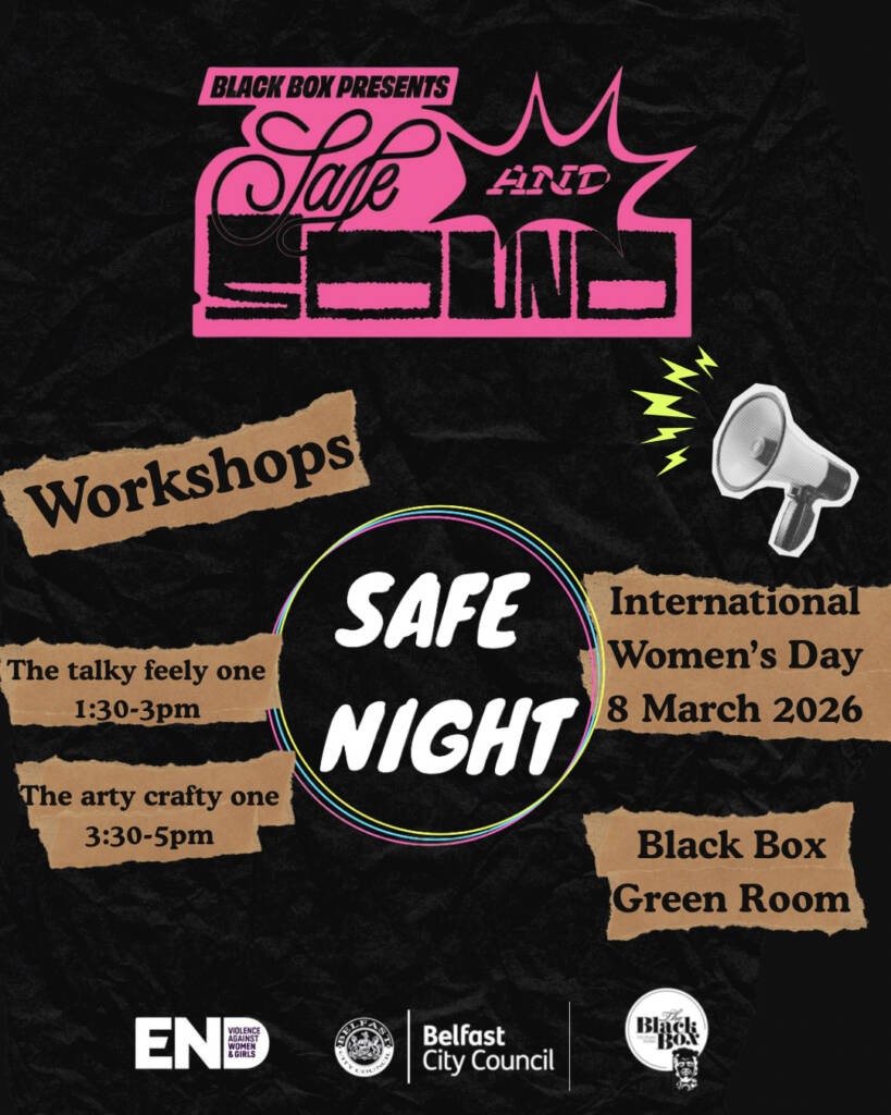 Safe and Sound: Safe Night NI Workshops | The Black Box